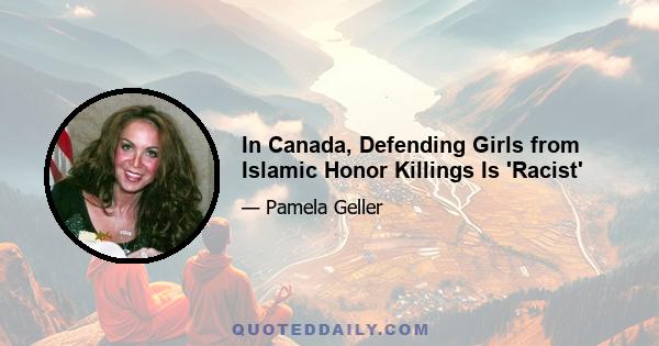 In Canada, Defending Girls from Islamic Honor Killings Is 'Racist'