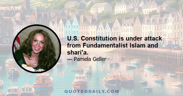 U.S. Constitution is under attack from Fundamentalist Islam and shari'a.