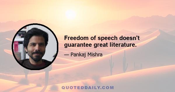 Freedom of speech doesn't guarantee great literature.