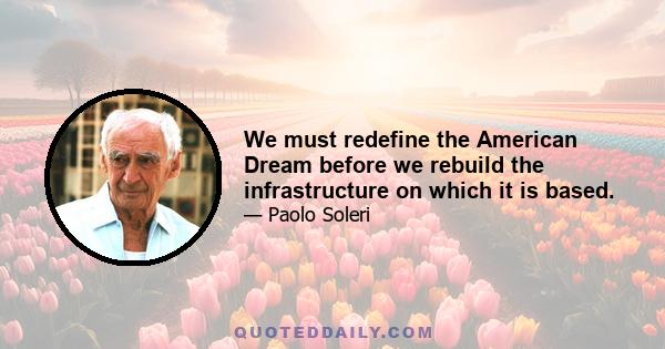 We must redefine the American Dream before we rebuild the infrastructure on which it is based.