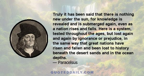 Truly it has been said that there is nothing new under the sun, for knowledge is revealed and is submerged again, even as a nation rises and falls. Here is a system, tested throughout the ages, but lost again and again