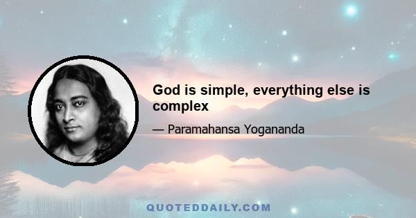 God is simple, everything else is complex