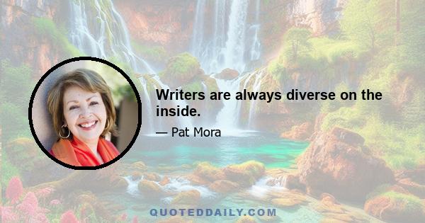 Writers are always diverse on the inside.