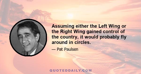 Assuming either the Left Wing or the Right Wing gained control of the country, it would probably fly around in circles.