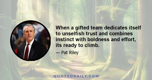 When a gifted team dedicates itself to unselfish trust and combines instinct with boldness and effort, its ready to climb.