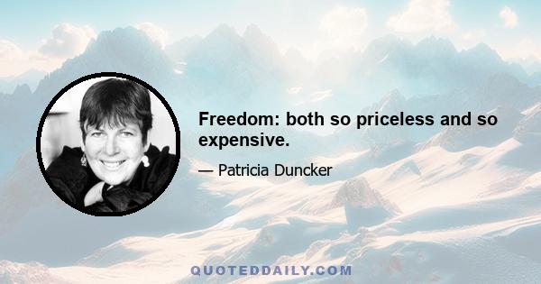 Freedom: both so priceless and so expensive.