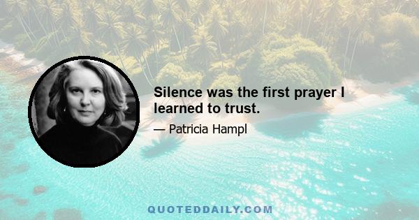 Silence was the first prayer I learned to trust.