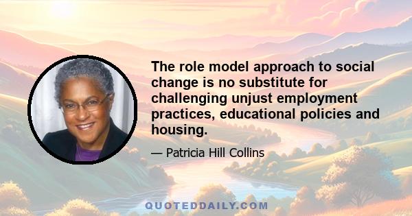 The role model approach to social change is no substitute for challenging unjust employment practices, educational policies and housing.