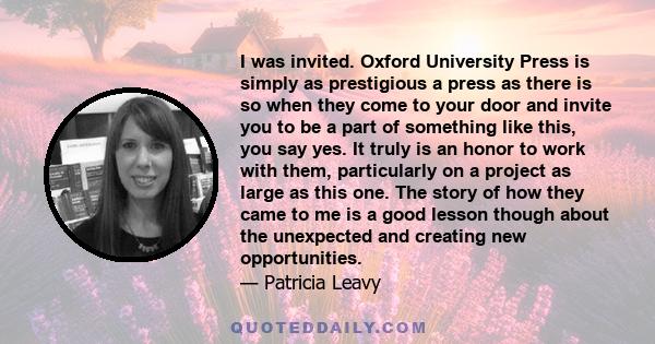 I was invited. Oxford University Press is simply as prestigious a press as there is so when they come to your door and invite you to be a part of something like this, you say yes. It truly is an honor to work with them, 