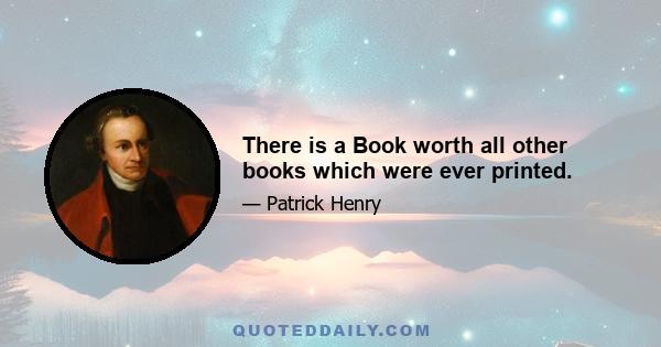 There is a Book worth all other books which were ever printed.