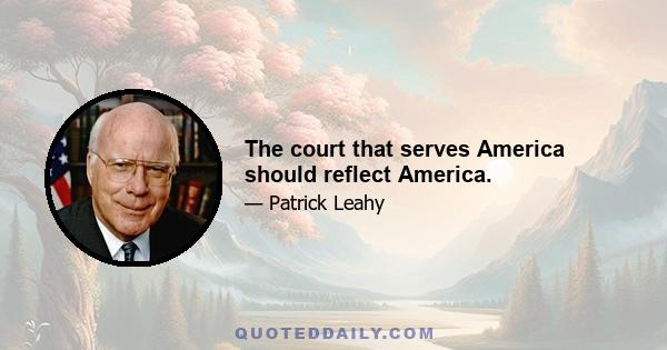 The court that serves America should reflect America.