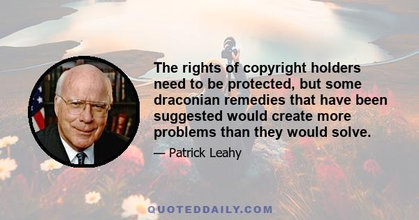 The rights of copyright holders need to be protected, but some draconian remedies that have been suggested would create more problems than they would solve.