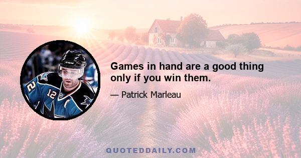 Games in hand are a good thing only if you win them.