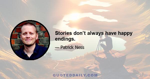 Stories don’t always have happy endings.