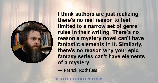 I think authors are just realizing there's no real reason to feel limited to a narrow set of genre rules in their writing. There's no reason a mystery novel can't have fantastic elements in it. Similarly, there's no