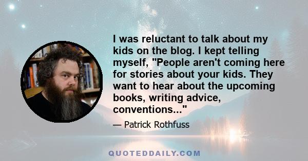 I was reluctant to talk about my kids on the blog. I kept telling myself, People aren't coming here for stories about your kids. They want to hear about the upcoming books, writing advice, conventions...