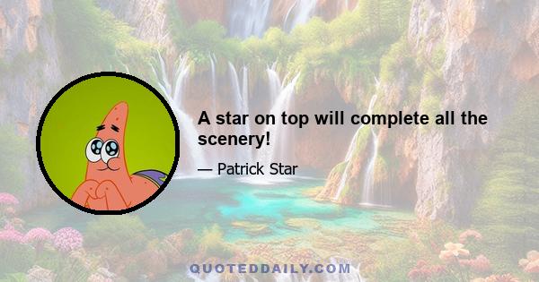 A star on top will complete all the scenery!