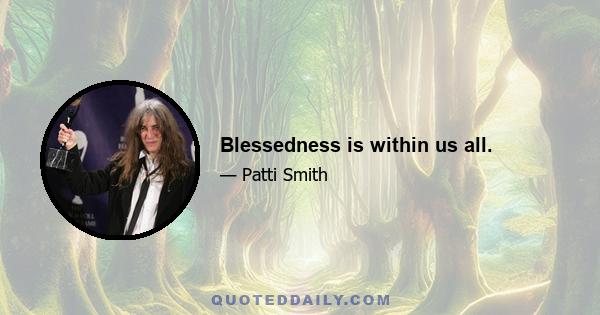 Blessedness is within us all.