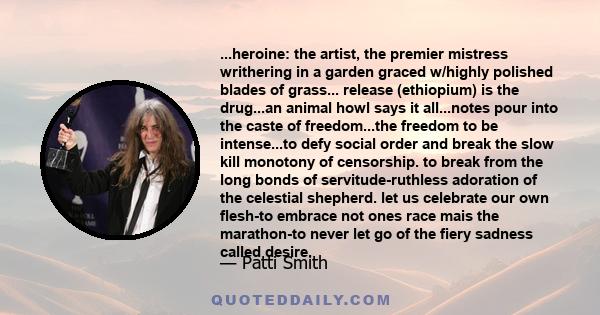 ...heroine: the artist, the premier mistress writhering in a garden graced w/highly polished blades of grass... release (ethiopium) is the drug...an animal howl says it all...notes pour into the caste of freedom...the