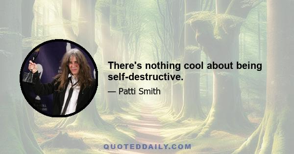 There's nothing cool about being self-destructive.