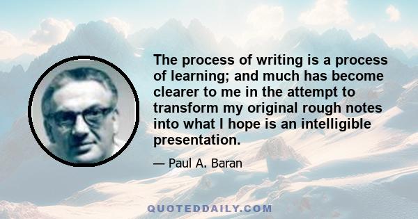 The process of writing is a process of learning; and much has become clearer to me in the attempt to transform my original rough notes into what I hope is an intelligible presentation.