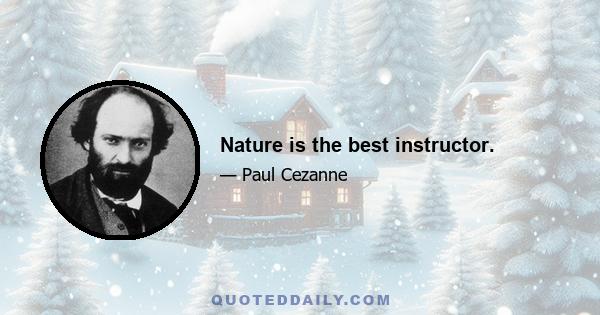 Nature is the best instructor.