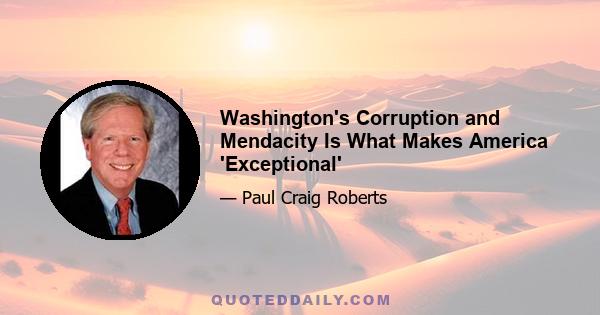 Washington's Corruption and Mendacity Is What Makes America 'Exceptional'