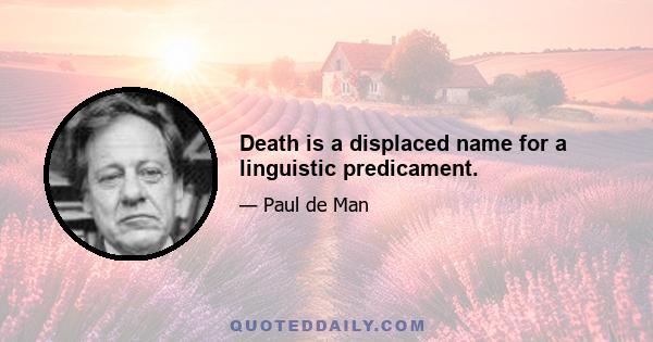 Death is a displaced name for a linguistic predicament.