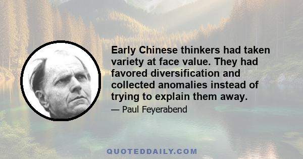 Early Chinese thinkers had taken variety at face value. They had favored diversification and collected anomalies instead of trying to explain them away.