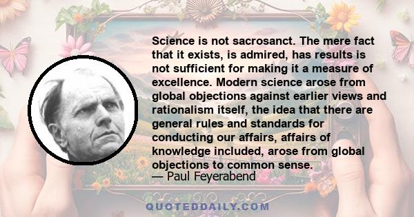 Science is not sacrosanct. The mere fact that it exists, is admired, has results is not sufficient for making it a measure of excellence. Modern science arose from global objections against earlier views and rationalism 