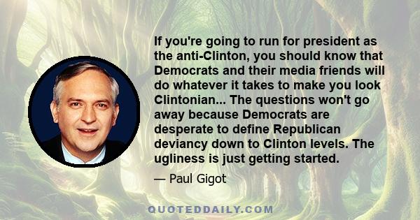 If you're going to run for president as the anti-Clinton, you should know that Democrats and their media friends will do whatever it takes to make you look Clintonian... The questions won't go away because Democrats are 