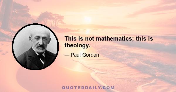 This is not mathematics; this is theology.