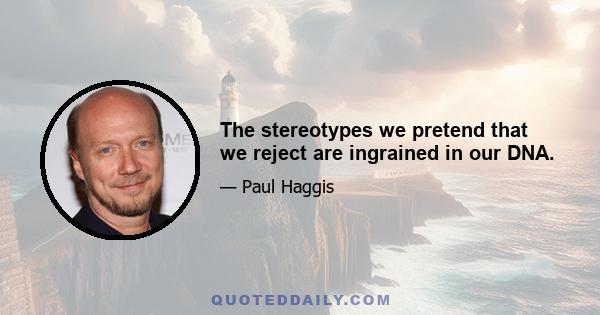 The stereotypes we pretend that we reject are ingrained in our DNA.