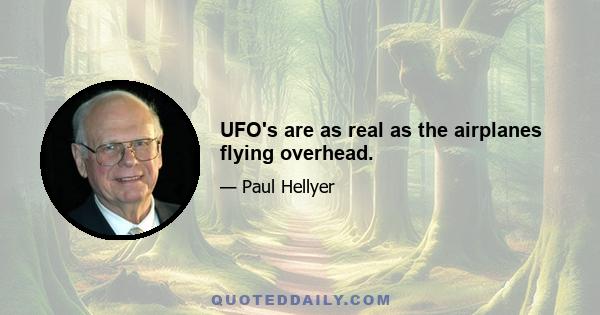 UFO's are as real as the airplanes flying overhead.