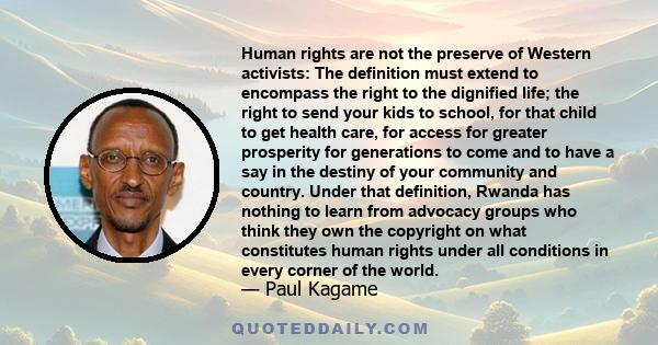 Human rights are not the preserve of Western activists: The definition must extend to encompass the right to the dignified life; the right to send your kids to school, for that child to get health care, for access for