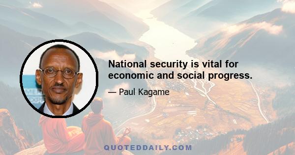 National security is vital for economic and social progress.