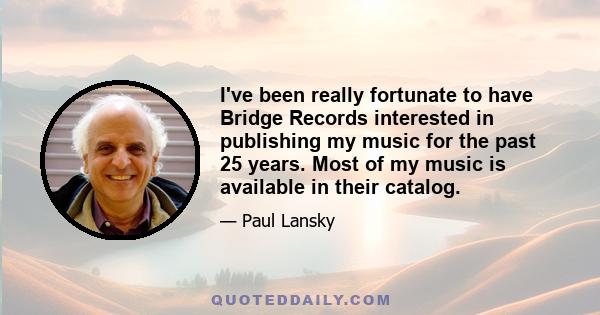 I've been really fortunate to have Bridge Records interested in publishing my music for the past 25 years. Most of my music is available in their catalog.