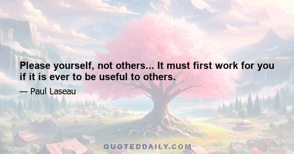 Please yourself, not others... It must first work for you if it is ever to be useful to others.