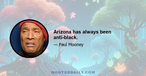 Arizona has always been anti-black.