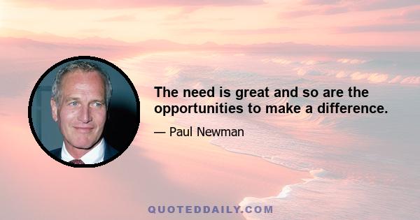 The need is great and so are the opportunities to make a difference.