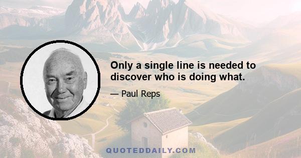 Only a single line is needed to discover who is doing what.