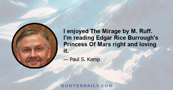 I enjoyed The Mirage by M. Ruff. I'm reading Edgar Rice Burrough's Princess Of Mars right and loving it.