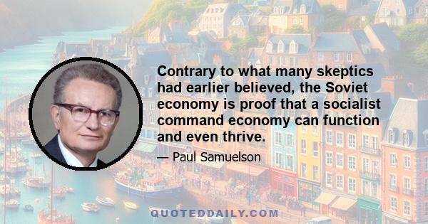 Contrary to what many skeptics had earlier believed, the Soviet economy is proof that a socialist command economy can function and even thrive.