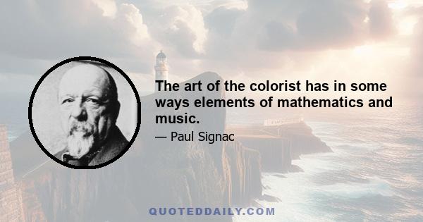 The art of the colorist has in some ways elements of mathematics and music.