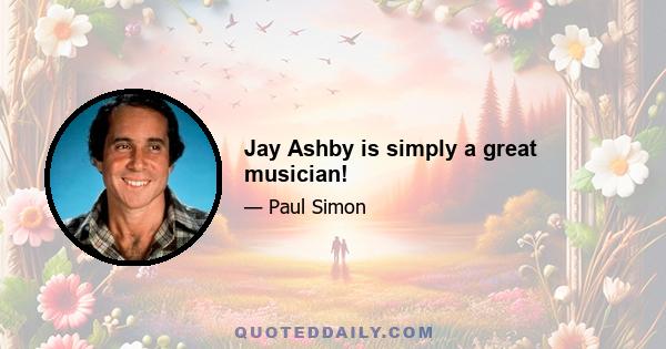 Jay Ashby is simply a great musician!