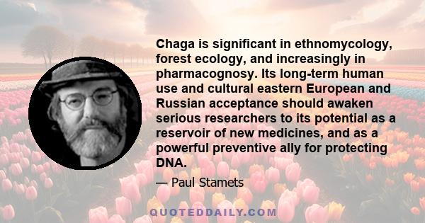 Chaga is significant in ethnomycology, forest ecology, and increasingly in pharmacognosy. Its long-term human use and cultural eastern European and Russian acceptance should awaken serious researchers to its potential