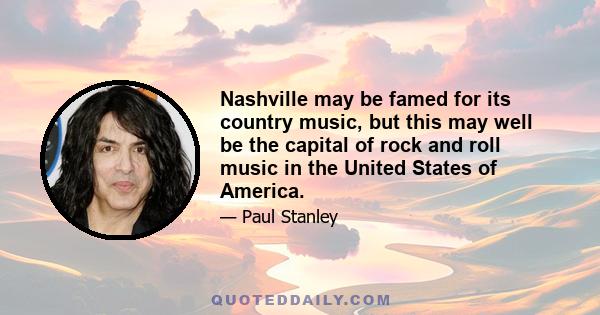 Nashville may be famed for its country music, but this may well be the capital of rock and roll music in the United States of America.