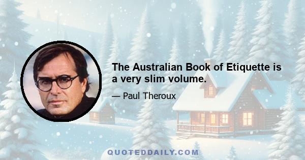 The Australian Book of Etiquette is a very slim volume.