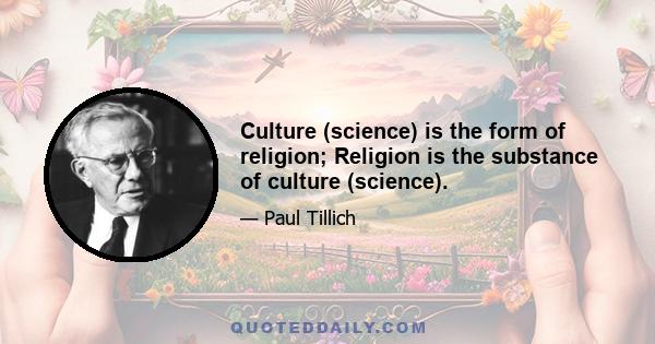 Culture (science) is the form of religion; Religion is the substance of culture (science).