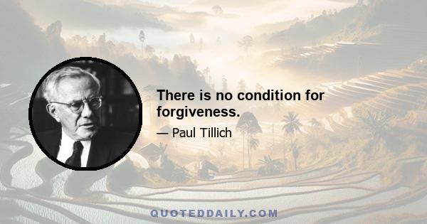 There is no condition for forgiveness.